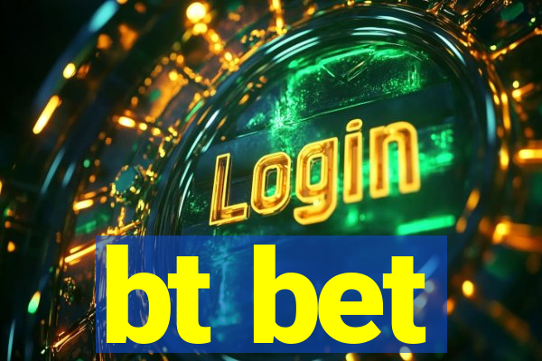 bt bet